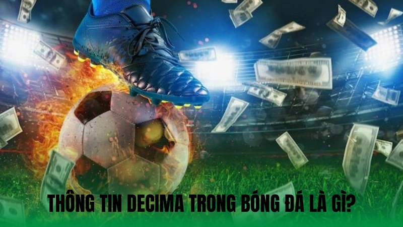 Thông tin Decima trong bóng đá là gì?