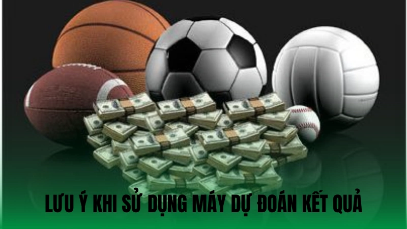 Lưu ý khi người chơi sử dụng máy dự đoán kết quả