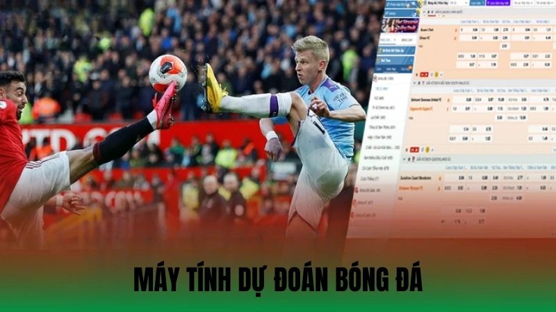 Máy Tính Dự Đoán Bóng Đá