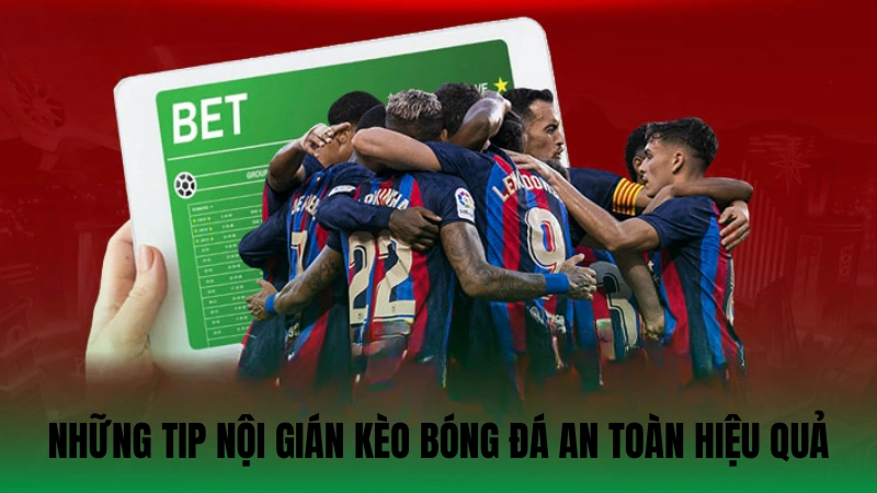 Những tip nội gián kèo bóng đá an toàn hiệu quả